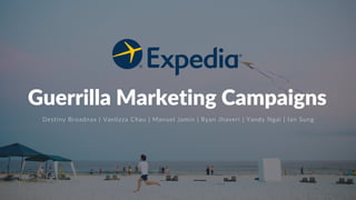 1
Guerrilla Marketing Campaigns
Destiny Broadnax | Vanlizza Chau | Manuel Jamin | Ryan Jhaveri | Yandy Ngai | Ian Sung
 