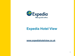 Expedia Hotel View www.expediahotelview.co.uk 1 