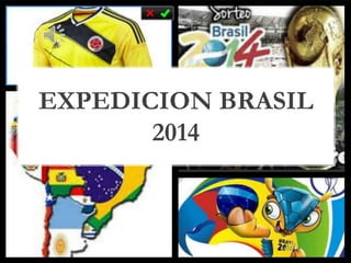 EXPEDICION BRASIL
2014
 