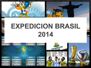 EXPEDICION BRASIL
2014
 