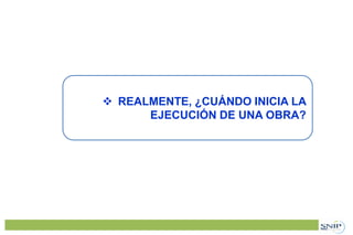  REALMENTE, ¿CUÁNDO INICIA LA
EJECUCIÓN DE UNA OBRA?
 
