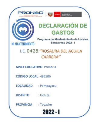 I.E. 0428 “ROSAURA DEL AGUILA
CARRERA”
NIVEL EDUCATIVO: Primaria
CÓDIGO LOCAL: 485506
LOCALIDAD : Pampayacu
DISTRITO : Uchiza
PROVINCIA : Tocache
 
