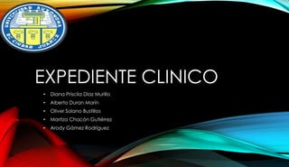EXPEDIENTE CLINICO
• Habilidades médico quirúrgicas
 