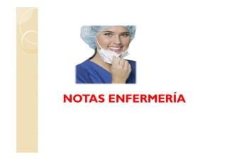 NOTAS ENFERMERÍA
 