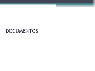 DOCUMENTOS
 