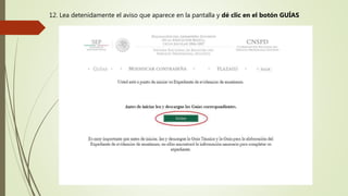 12. Lea detenidamente el aviso que aparece en la pantalla y dé clic en el botón GUÍAS
 