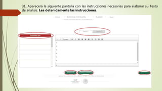 31. Aparecerá la siguiente pantalla con las instrucciones necesarias para elaborar su Texto
de análisis. Lea detenidamente las instrucciones.
 