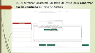 34. Al terminar, aparecerá un texto de Aviso para confirmar
que ha concluido su Texto de Análisis.
 