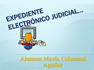 Alumna: Mavis Calumani
        Aguilar
 