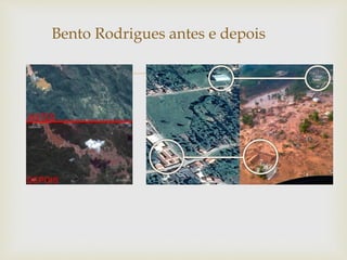 
Bento Rodrigues antes e depois
 
