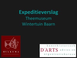 Expeditieverslag
  Theemuseum
 Wintertuin Baarn
 