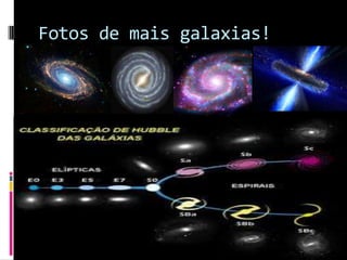 Fotos de mais galaxias!
 