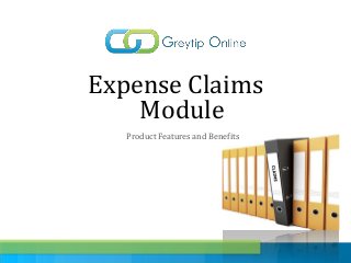 Product Features and Benefits
Expense Claims
Module
 