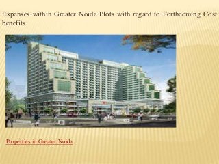 Expenses within Greater Noida Plots with regard to Forthcoming Cost
benefits
Properties in Greater Noida
 
