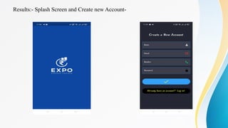 Results:- Splash Screen and Create new Account-
 
