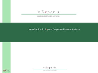 Introduction to Experia Corporate Finance Advisors
 