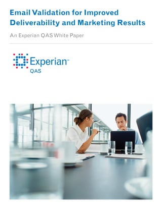 EmailValidation for Improved
Deliverability and Marketing Results
An Experian QASWhite Paper
 