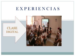 E X P E R I E N C I A SCLASE DIGITAL