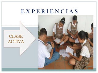 E X P E R I E N C I A SCLASE ACTIVA