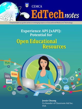 1Experience API: Potential for Open Educational Resources
Atopical start-up guide series on emerging topics on Educational Media and Technology
 