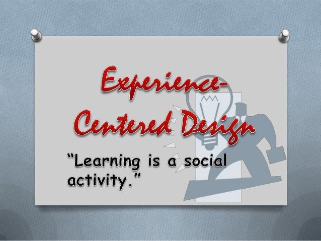 Experience centered design