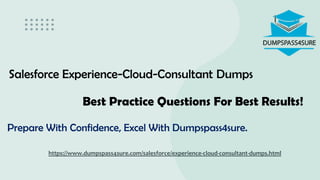 Salesforce Experience-Cloud-Consultant Dumps
Best Practice Questions For Best Results!
https://www.dumpspass4sure.com/salesforce/experience-cloud-consultant-dumps.html
Prepare With Confidence, Excel With Dumpspass4sure.
 
