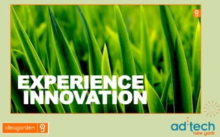 EXPERIENCE
INNOVATION
 