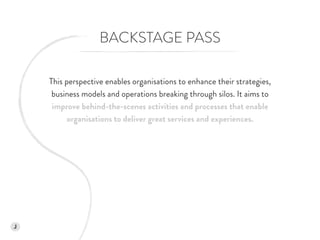 BACKSTAGE PASS
This perspective enables organisations to enhance their strategies,  
business models and operations breaki...