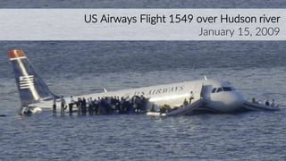 US Airways Flight 1549 over Hudson river
January 15, 2009
 
