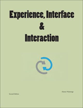 Hassey Wijetunge
Second Edition
Experience,Interface
&
Interaction
 