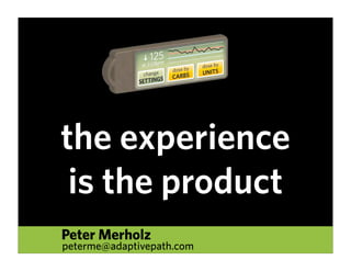 Experience Is The Product