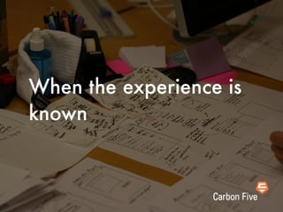 When the experience is
known
 