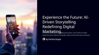 Experience-the-Future-AI-Driven-Storytelling-Redefining-Digital ...