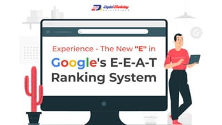 Google's E-E-A-T
Ranking System
Experience - The New "E" in
 