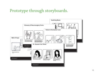 Prototype through storyboards.




                                 18
 