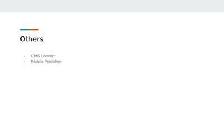 Others
- CMS Connect
- Mobile Publisher
 