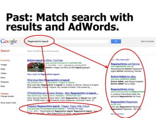 Past: Match search with
  results and AdWords.




20.03.2012   STORYMAKER GMBH TÜBINGEN   11
 