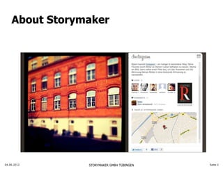 About Storymaker




04.06.2012      STORYMAKER GMBH TÜBINGEN   Seite 2
 