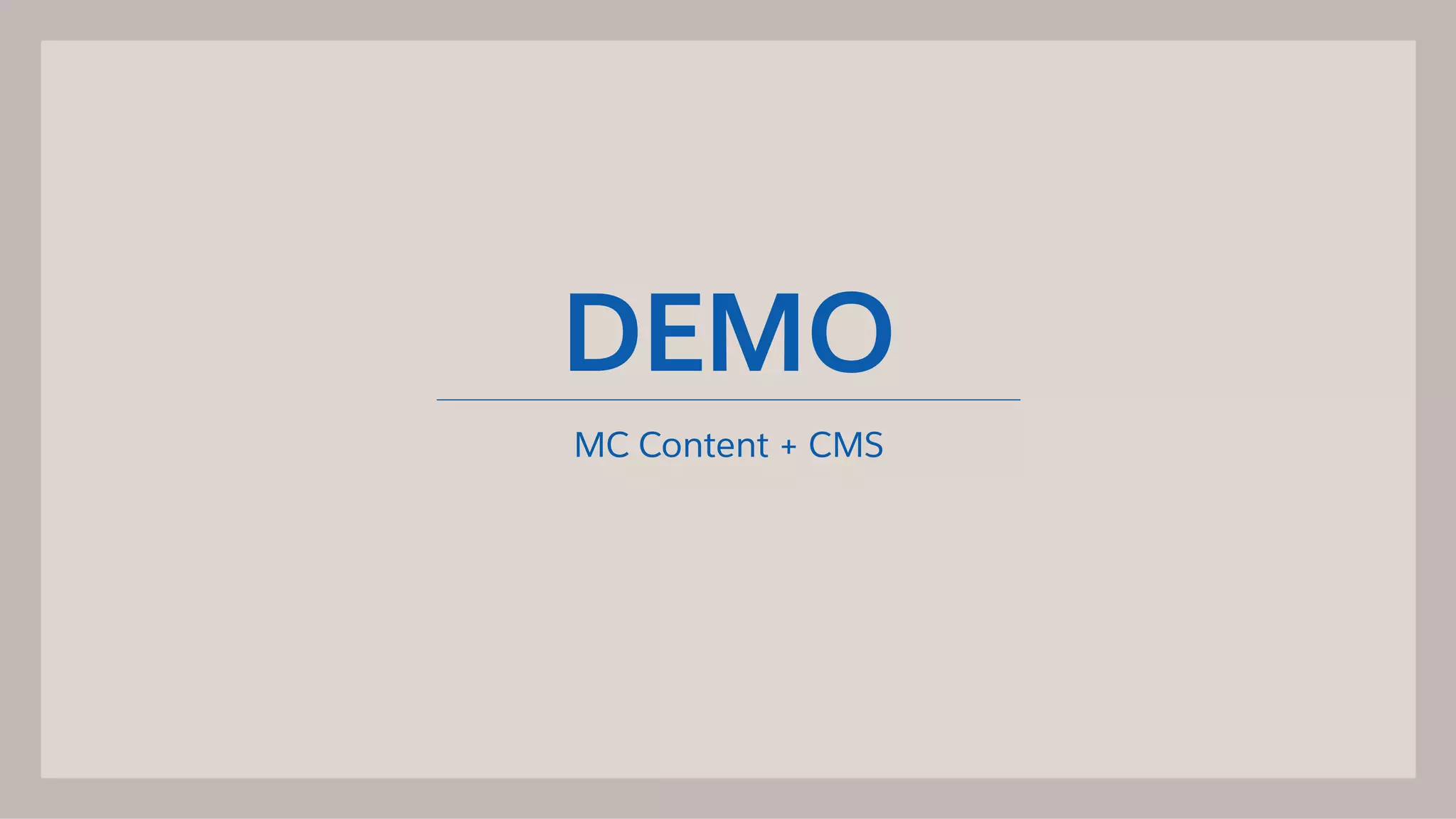 DEMO
MC Content + CMS
 