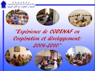 “Expérience de CODENAF en
Coopération et développement:
        2006-2010”
 