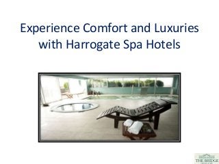 Experience Comfort and Luxuries
with Harrogate Spa Hotels
 