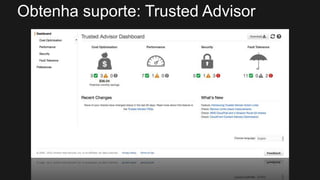 Obtenha suporte: Trusted Advisor
 