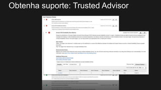 Obtenha suporte: Trusted Advisor
 