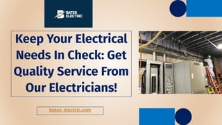 Keep Your Electrical
Needs In Check: Get
Quality Service From
Our Electricians!
bates-electric.com
 