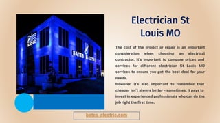 Electrician St
Louis MO
The cost of the project or repair is an important
consideration when choosing an electrical
contra...