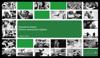 Experience DesignDiseñar experiencias digitales Julio 01, 2010 