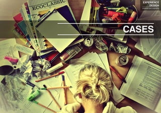 CASES
EXPERIENCE
DESIGN
projetando para a experiência
 