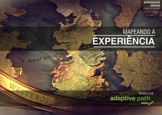 EXPERIÊNCIA
MAPEANDO A
MODELO DA
EXPERIENCE
DESIGN
projetando para a experiência
 