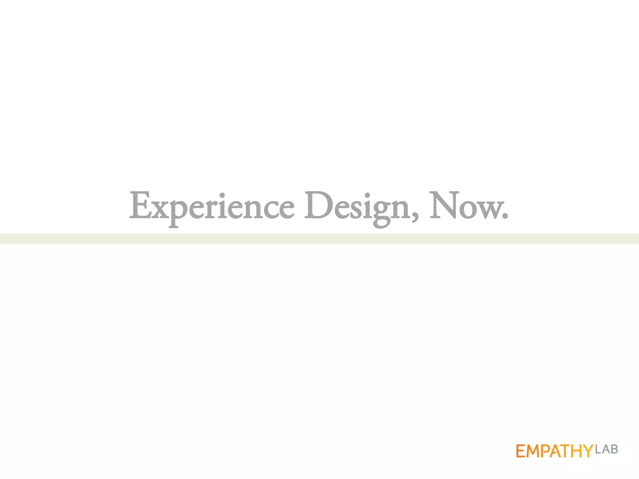 Experience Design, Now.