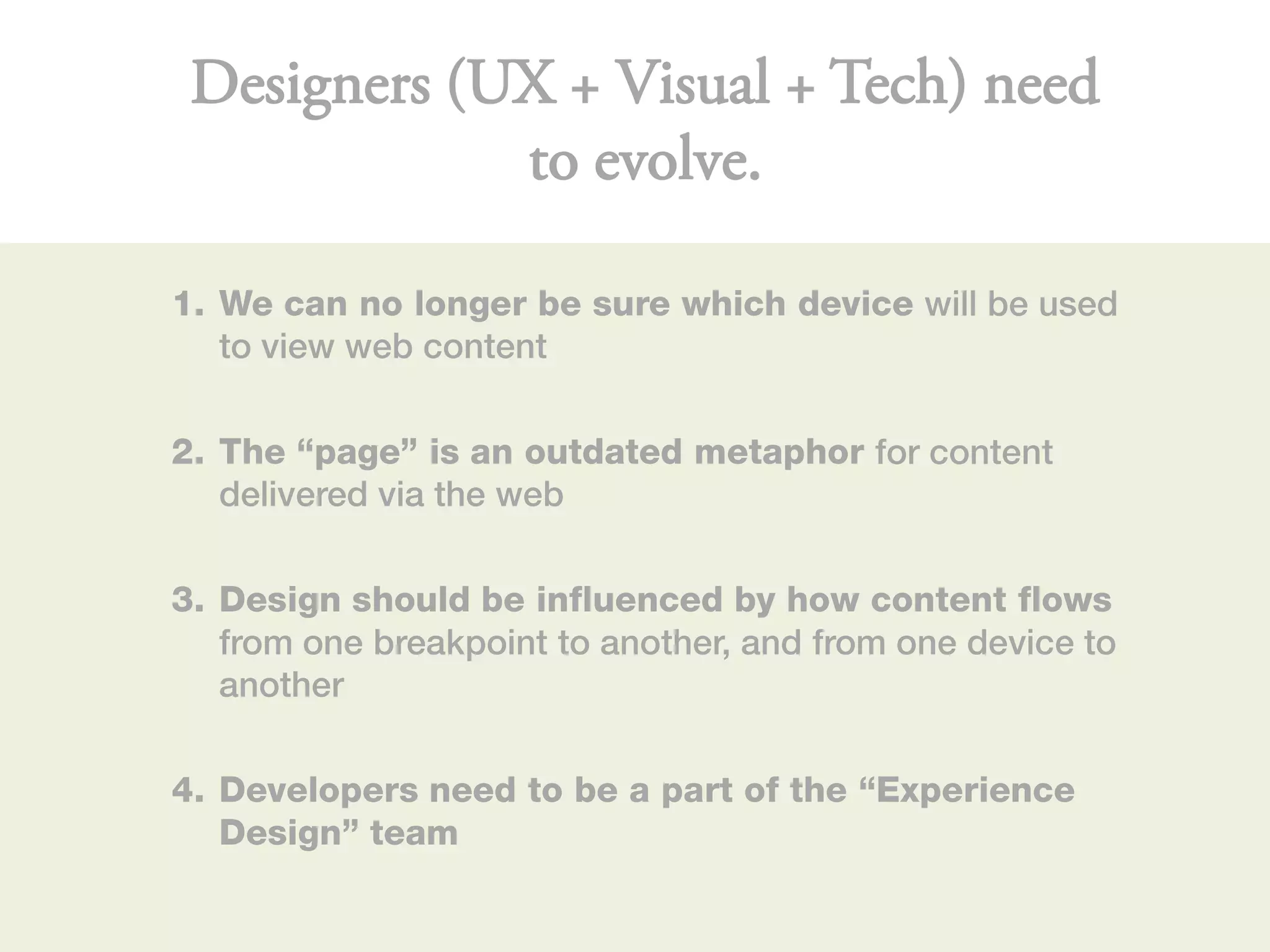 Designers (UX + Visual + Tech) need
to evolve.